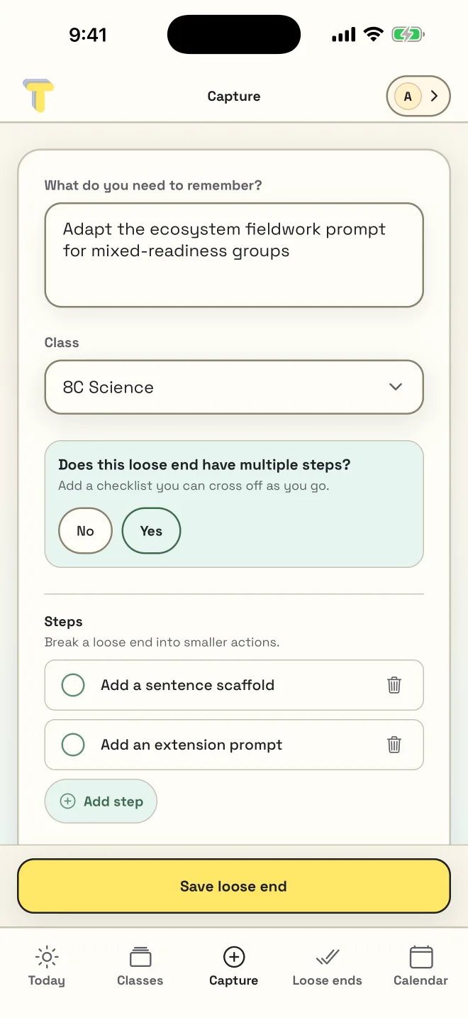 The Made to Teach capture screen: a loose end reading “Adapt the ecosystem fieldwork prompt for mixed-readiness groups”, attached to 8C Science, with a two-step checklist.